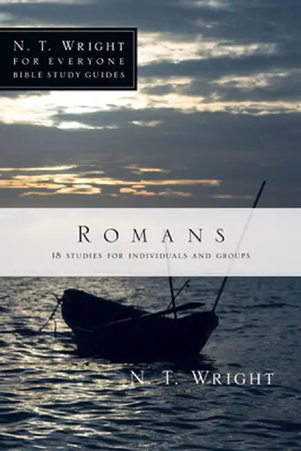Romans: 18 Studies for Individuals and Groups by N. T. Wright