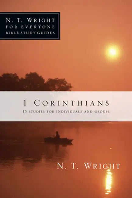 1 Corinthians: 13 Studies for Individuals and Groups by N. T. Wright