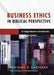 Business Ethics in Biblical Perspective: A Comprehensive Introduction by Michael E. Cafferky