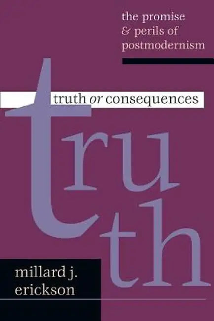Truth or Consequences by Millard J. Erickson