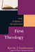 First Theology: God, Scripture Hermeneutics by Kevin J. Vanhoozer