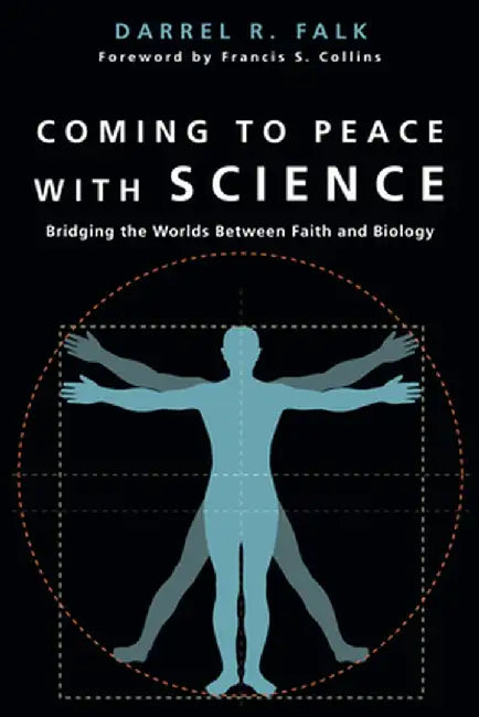 Coming to Peace with Science: Bridging the Worlds Between Faith and Biology by Darrel R. Falk