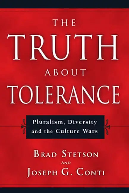 Truth about Tolerance by Brad Stetson