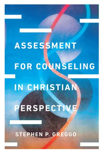Assessment for Counseling in Christian Perspective by Stephen P. Greggo