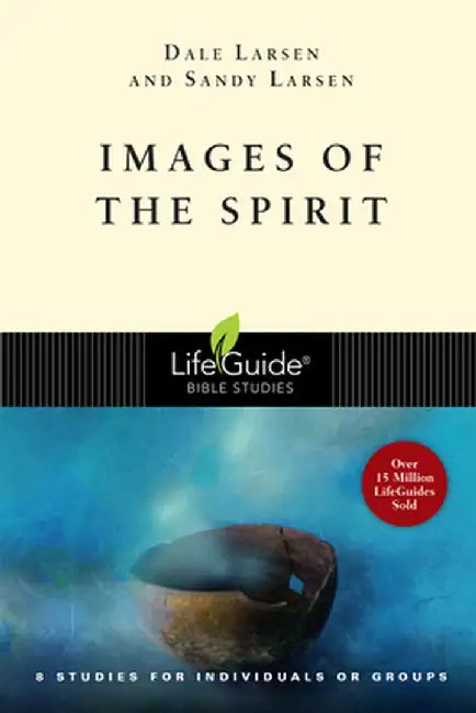Images of the Spirit: 8 Studies for Individuals or Groups by Dale Larsen