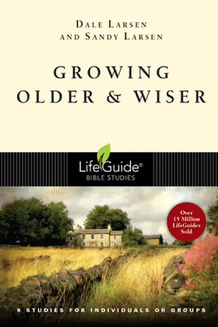 Growing Older & Wiser: 9 Studies for Individuals or Groups by Dale Larsen