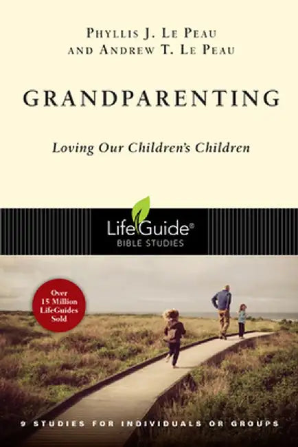 Grandparenting: Loving Our Children's Children by Phyllis J. Le Peau