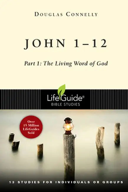 John 1-12: Part 1: The Living Word of God by Douglas Connelly