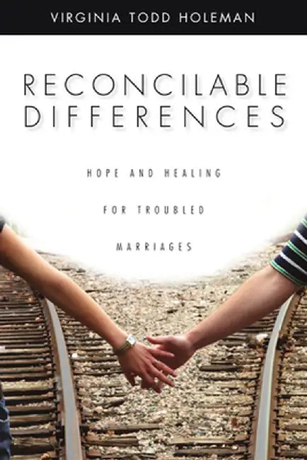 Reconcilable Differences: Defending Absolute Truth in a Relativistic World by Virginia Todd Holeman