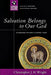 Salvation Belongs to Our God: Celebrating the Bible's Central Story by Christopher J. H. Wright
