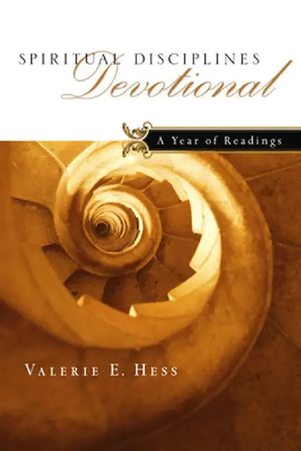 Spiritual Disciplines Devotional: A Year of Readings by Valerie E. Hess