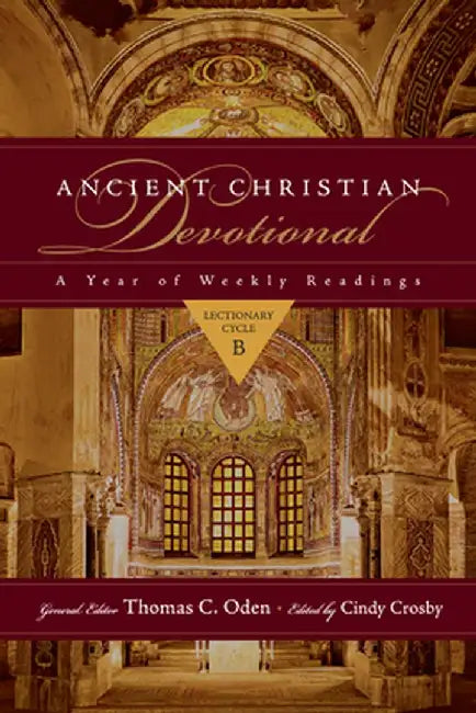 Ancient Christian Devotional: A Year of Weekly Readings: Lectionary Cycle B by Thomas C. Oden