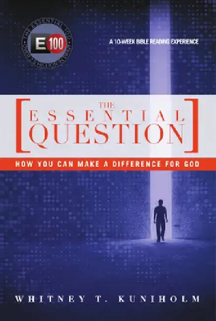 The Essential Question: How You Can Make a Difference for God by Whitney T. Kuniholm