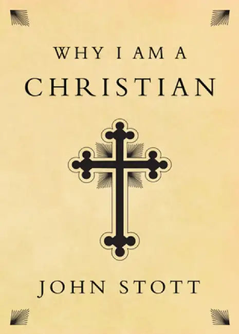 Why I Am a Christian by John Stott