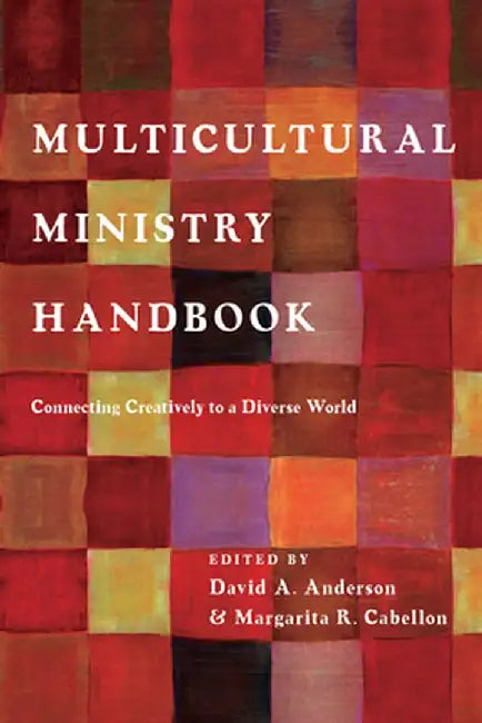 Multicultural Ministry Handbook: Connecting Creatively to a Diverse World by Dr David a. Anderson