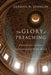 The Glory of Preaching: Participating in God's Transformation of the World by Darrell W. Johnson