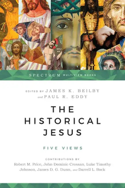 The Historical Jesus: Five Views by James K. Beilby