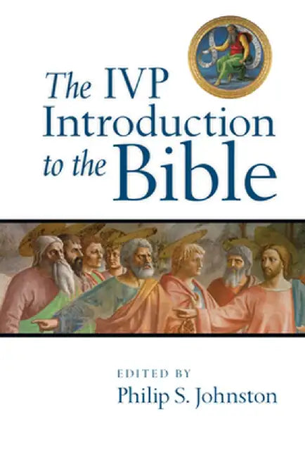 The IVP Introduction to the Bible by Philip S. Johnston