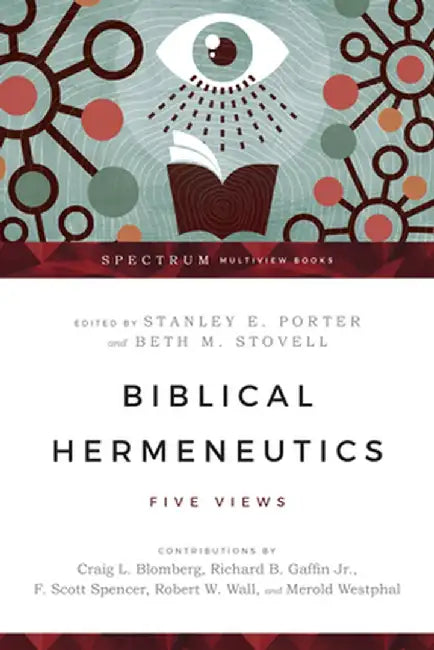 Biblical Hermeneutics: Five Views by Stanley E. Porter
