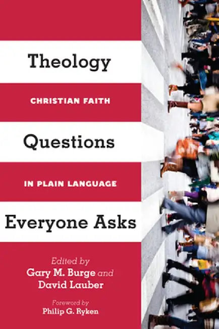 Theology Questions Everyone Asks: Christian Faith in Plain Language by Gary M. Burge