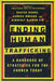 Ending Human Trafficking: A Handbook of Strategies for the Church Today by Shayne Moore