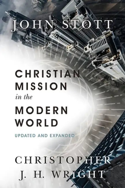 Christian Mission in the Modern World by John Stott