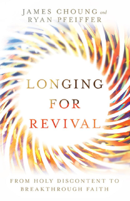 Longing for Revival: From Holy Discontent to Breakthrough Faith