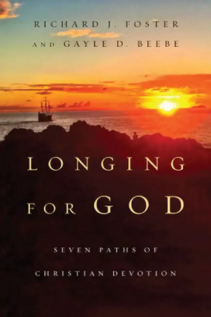 Longing for God: Seven Paths of Christian Devotion by Richard J. Foster