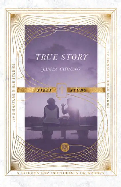 True Story Bible Study by James Choung