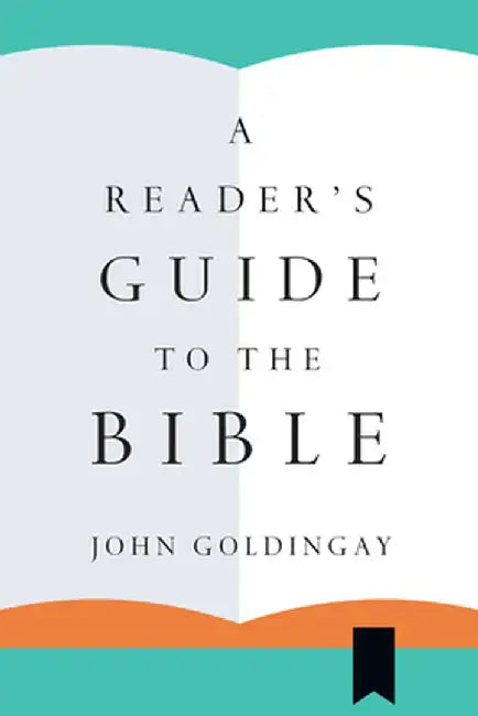 A Reader's Guide to the Bible by John Goldingay