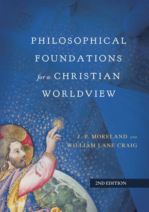 Philosophical Foundations for a Christian Worldview by James Porter Moreland