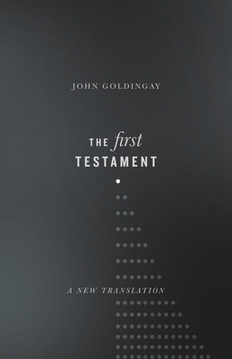 The First Testament: A New Translation by John Goldingay