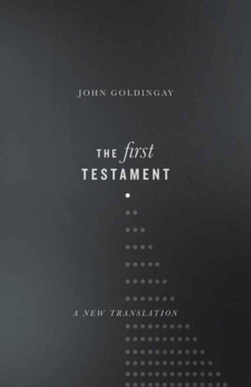 The First Testament: A New Translation by John Goldingay