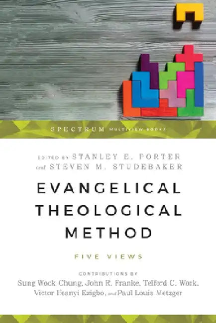 Evangelical Theological Method: Five Views by Stanley E. Porter