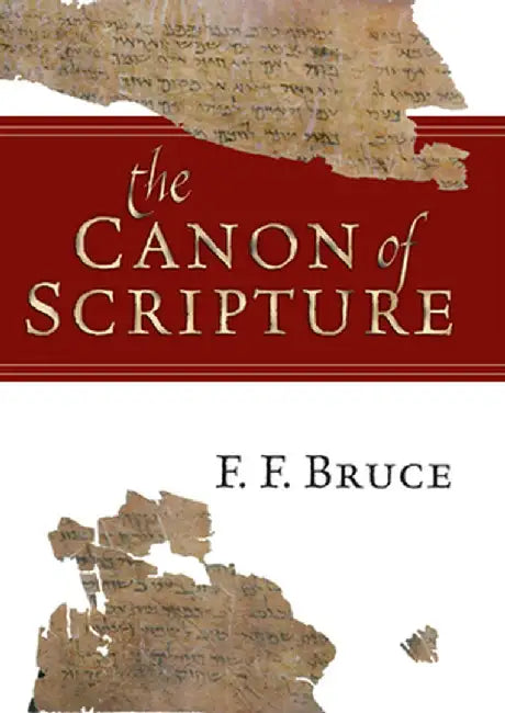 The Canon of Scripture by F. F. Bruce