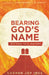 Bearing God's Name: Why Sinai Still Matters by Carmen Joy Imes
