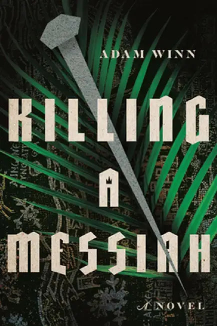 Killing a Messiah by Adam Winn