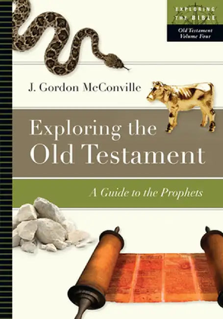 Exploring the Old Testament: A Guide to the Prophets by J. Gordon McConville