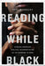 Reading While Black: African American Biblical Interpretation as an Exercise in Hope by Esau McCaulley