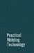 Practical Welding Technology by Rudy Mohler