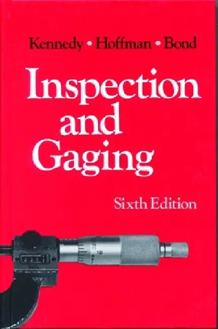Inspection and Gaging by Clifford W. Kennedy
