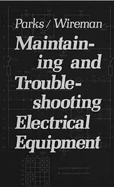 Maintaining and Troubleshooting Electrical Equipment by Roy Parks