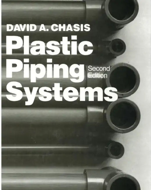 Plastic Piping Systems by David A. Chasis