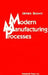 Modern Manufacturing Processes by James Brown