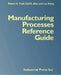 Manufacturing Processes Reference Guide by Robert H. Todd