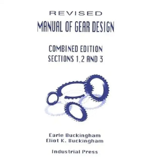 Manual of Gear Design (Revised) Combined Edition, Volumes 1, 2 and 3 by Holbrook Horton