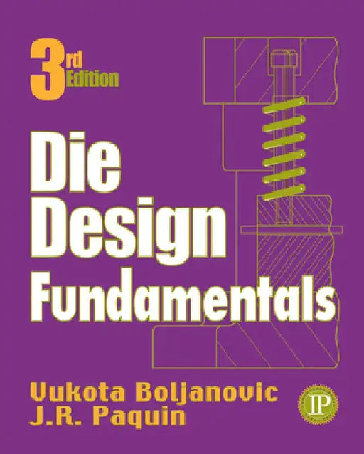 Die Design Fundamentals by Vukota Boljanovic