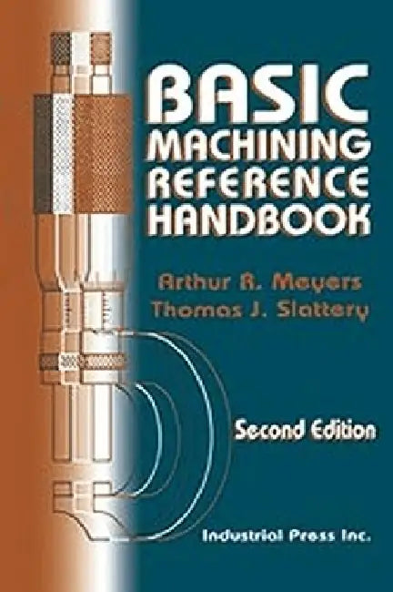 Basic Machining Reference Handbook by Arthur Meyers