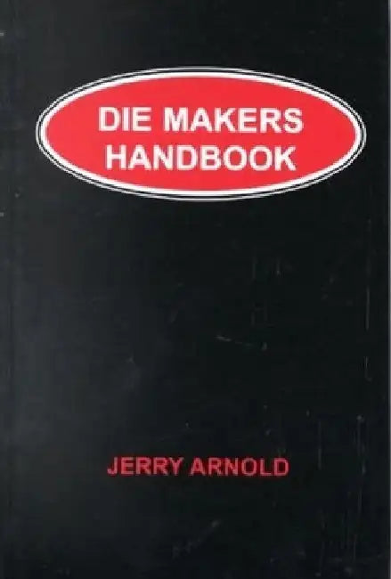 Die Makers Handbook by Jerry Arnold