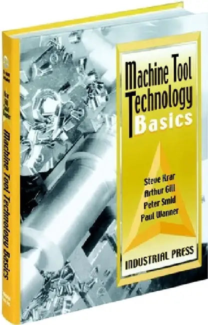 Machine Tool Technology Basics [With CDROM] by Steve Krar